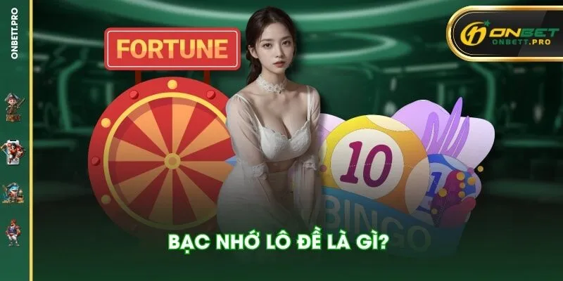 Bạc nhớ lô đề là gì?