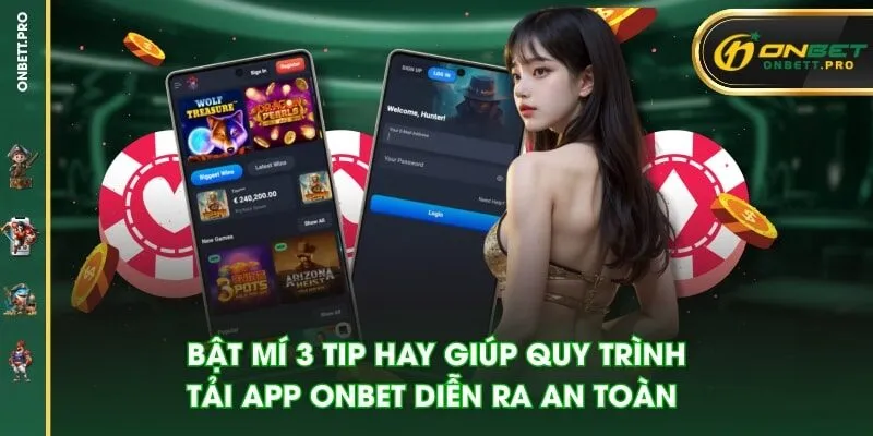Bật mí 3 tip hay giúp quy trình tải app ONBET diễn ra an toàn