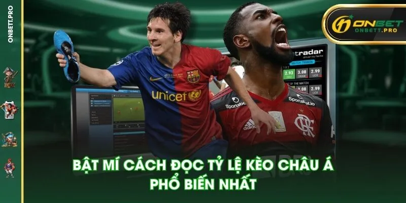Bật mí cách đọc tỷ lệ kèo châu Á phổ biến nhất