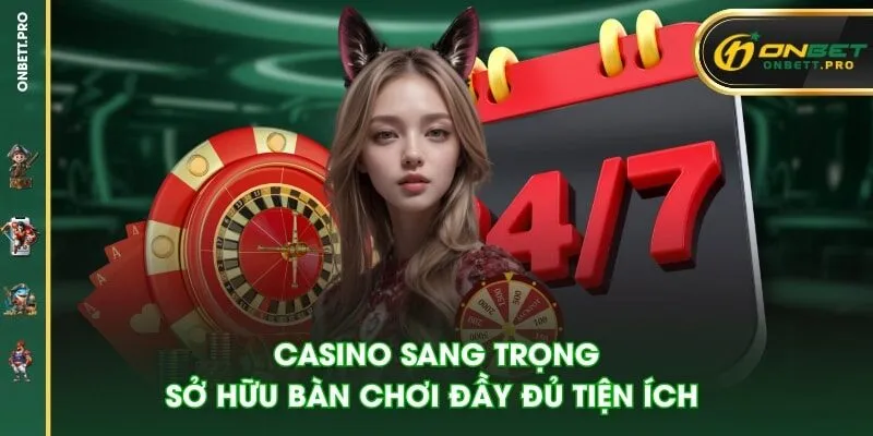 Casino sang trọng, sở hữu bàn chơi đầy đủ tiện ích