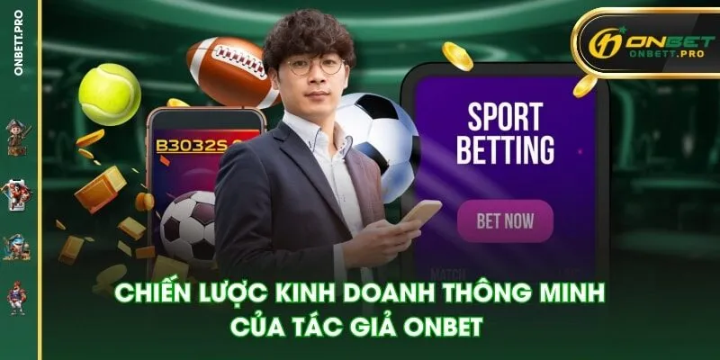 Chiến lược kinh doanh thông minh của tác giả Onbet