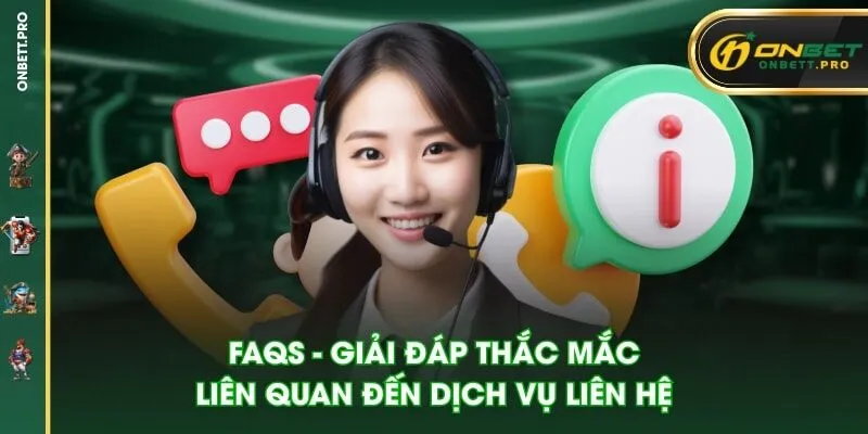 FAQs - Giải đáp thắc mắc liên quan đến dịch vụ liên hệ