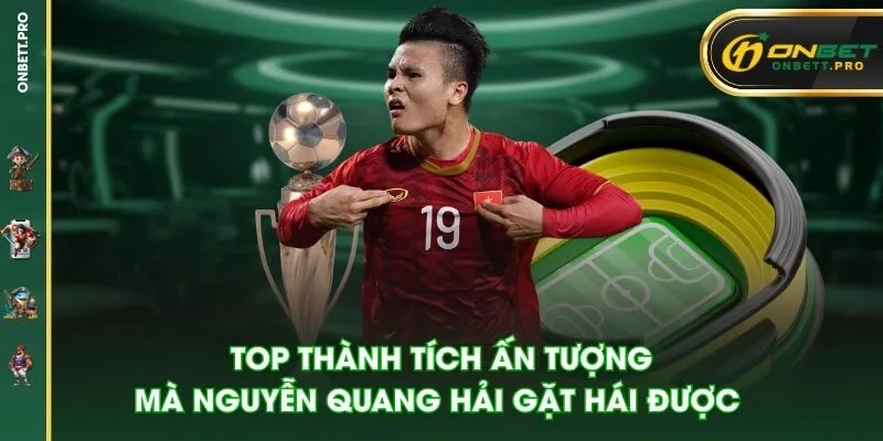 Top thành tích ấn tượng mà Nguyễn Quang Hải gặt hái được